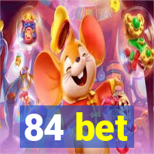 84 bet